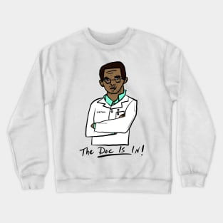 The Doc is In -2 Crewneck Sweatshirt